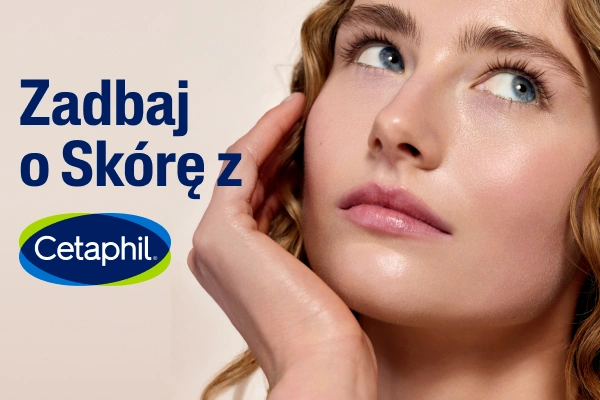 Zadbaj o skórę z Cetaphil